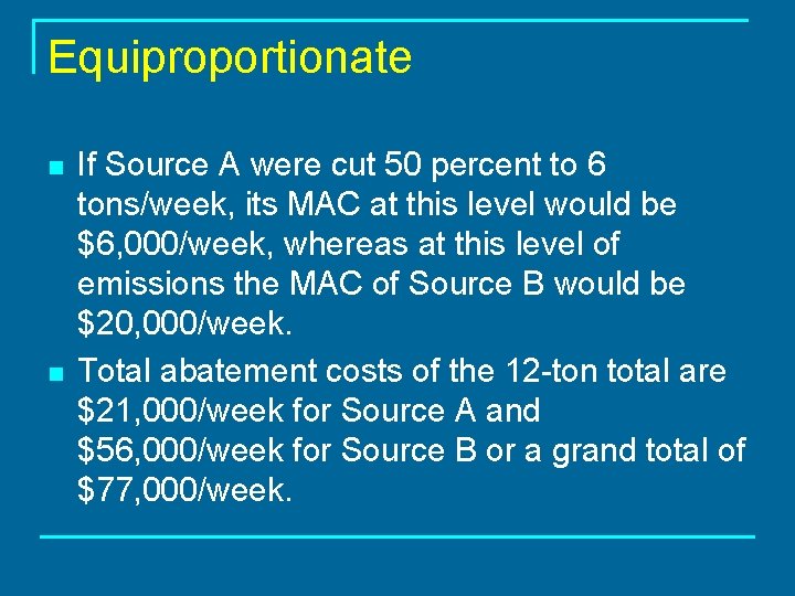 Equiproportionate n n If Source A were cut 50 percent to 6 tons/week, its