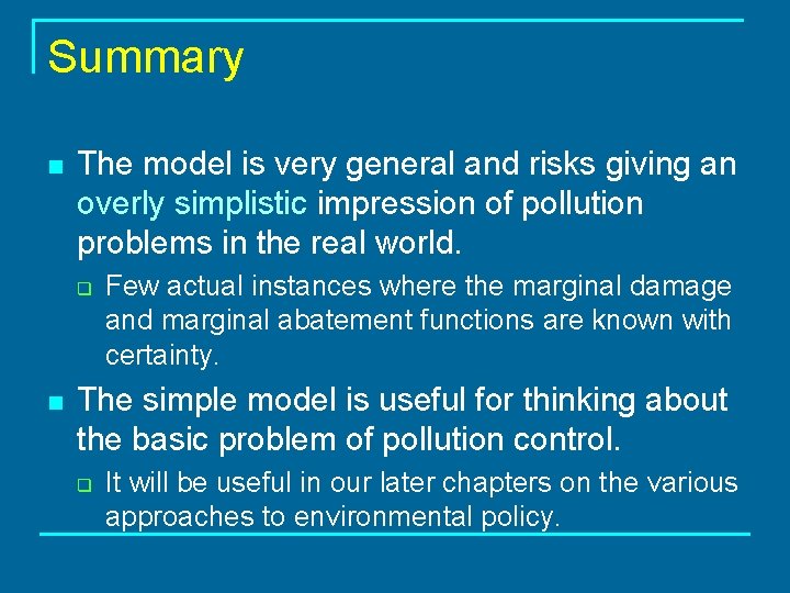 Summary n The model is very general and risks giving an overly simplistic impression