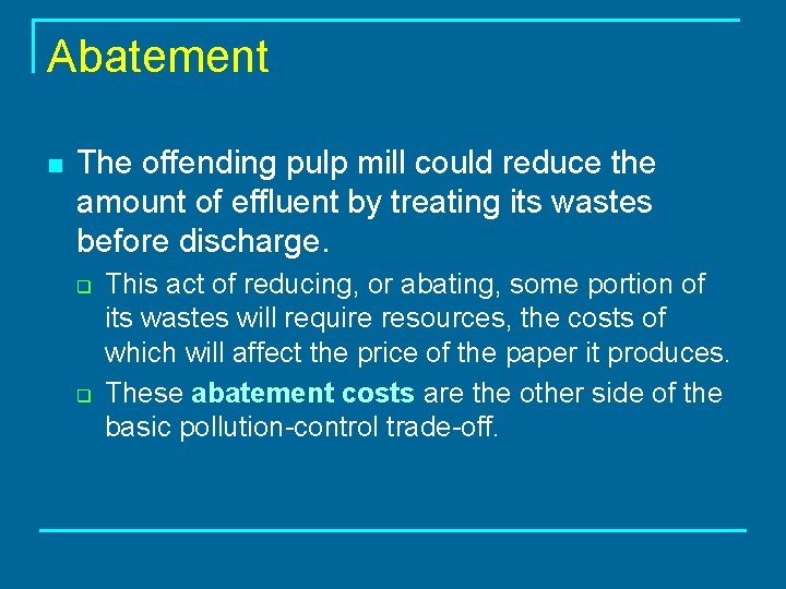 Abatement n The offending pulp mill could reduce the amount of effluent by treating