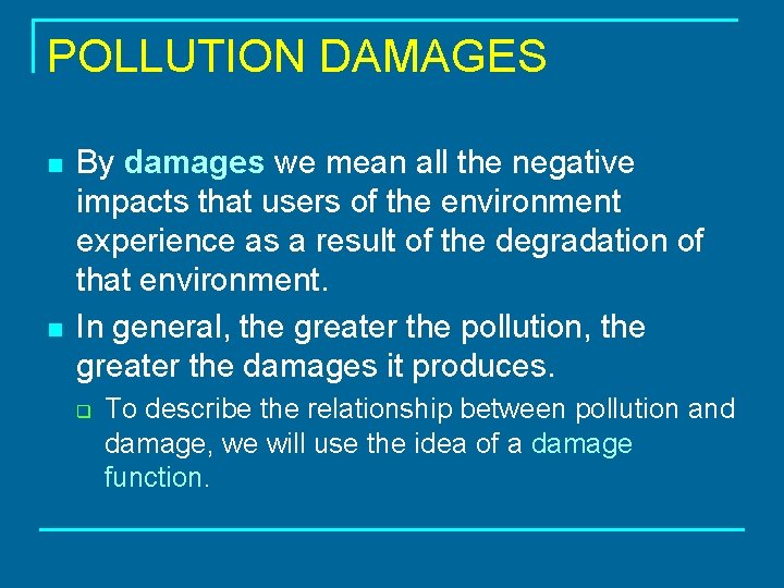 POLLUTION DAMAGES n n By damages we mean all the negative impacts that users