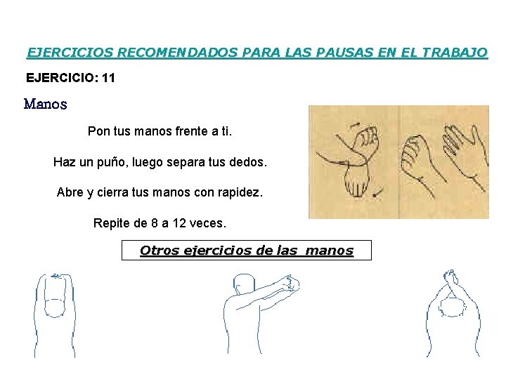 EJERCICIOS RECOMENDADOS PARA LAS PAUSAS EN EL TRABAJO EJERCICIO: 11 Manos Pon tus manos