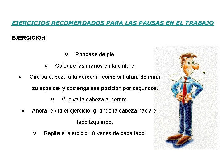 EJERCICIOS RECOMENDADOS PARA LAS PAUSAS EN EL TRABAJO EJERCICIO: 1 v Póngase de pié