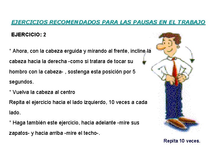 EJERCICIOS RECOMENDADOS PARA LAS PAUSAS EN EL TRABAJO EJERCICIO: 2 * Ahora, con la