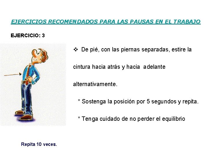 EJERCICIOS RECOMENDADOS PARA LAS PAUSAS EN EL TRABAJO EJERCICIO: 3 v De pié, con