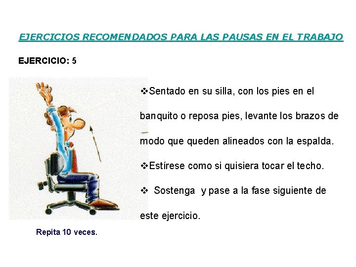 EJERCICIOS RECOMENDADOS PARA LAS PAUSAS EN EL TRABAJO EJERCICIO: 5 v. Sentado en su