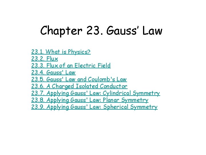 Chapter 23. Gauss’ Law 23. 1. What is Physics? 23. 2. Flux 23. 3.