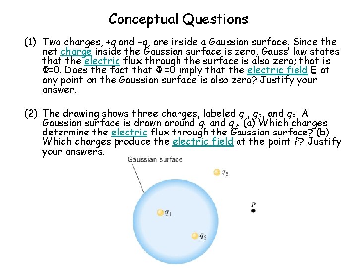Conceptual Questions (1) Two charges, +q and –q, are inside a Gaussian surface. Since