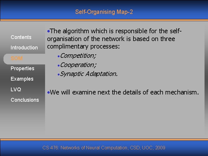 Self-Organising Map-2 Contents Introduction SOM Properties Examples LVQ • The algorithm which is responsible