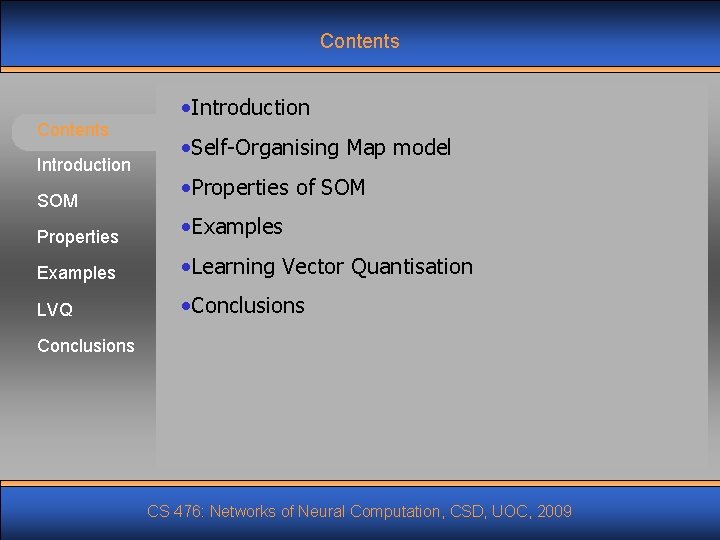 Contents Introduction SOM • Introduction • Self-Organising Map model • Properties of SOM Properties