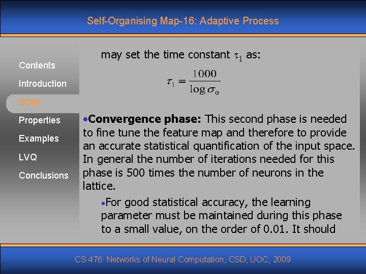 Self-Organising Map-16: Adaptive Process Contents may set the time constant 1 as: Introduction SOM