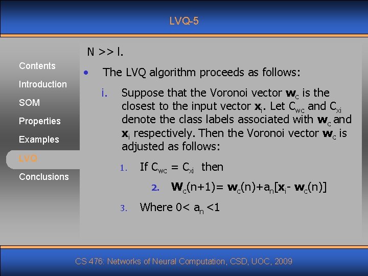 LVQ-5 N >> l. Contents Introduction SOM Properties Examples LVQ Conclusions • The LVQ