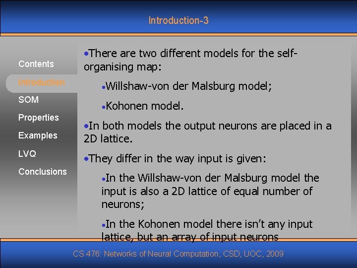 Introduction-3 Contents • There are two different models for the selforganising map: Introduction •