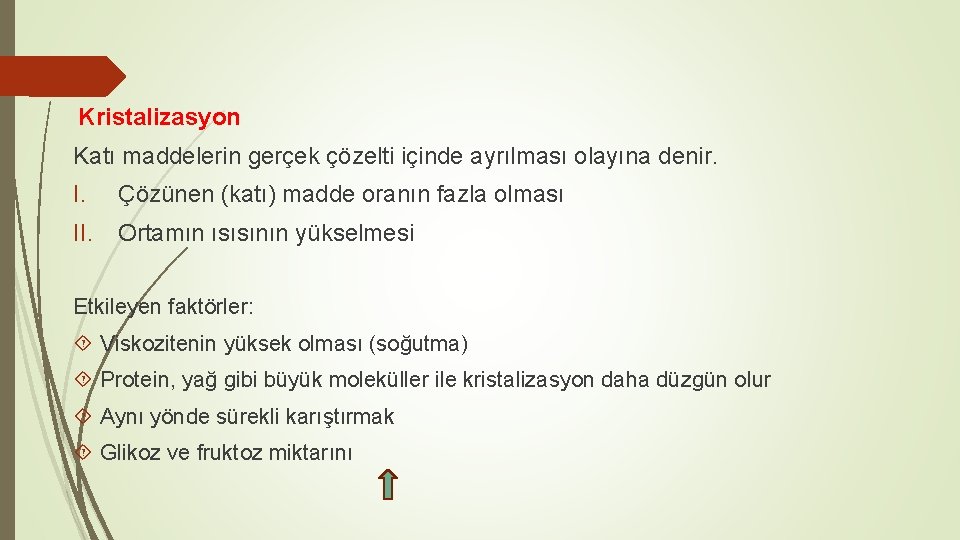 Kristalizasyon Katı maddelerin gerçek çözelti içinde ayrılması olayına denir. I. Çözünen (katı) madde oranın