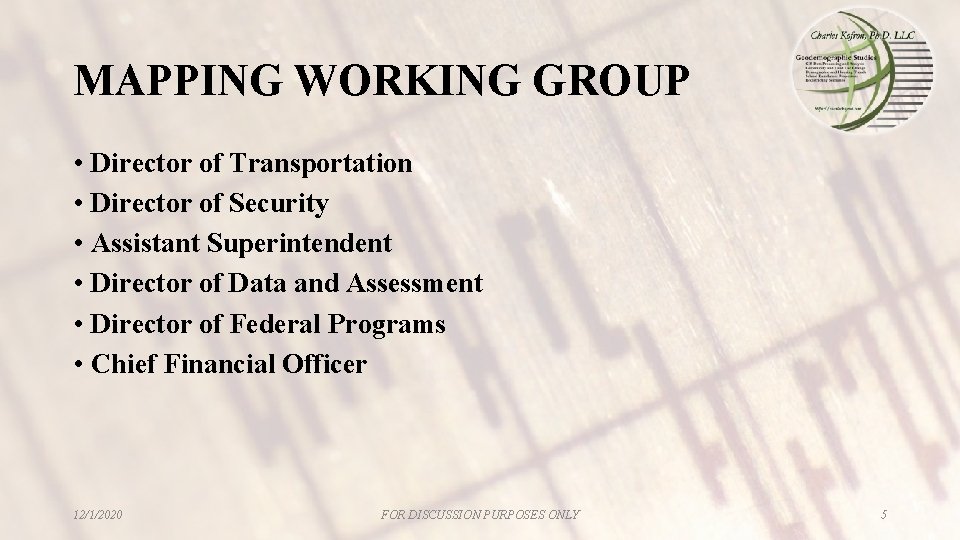 MAPPING WORKING GROUP • Director of Transportation • Director of Security • Assistant Superintendent MAPPING WORKING GROUP • Director of Transportation • Director of Security • Assistant Superintendent