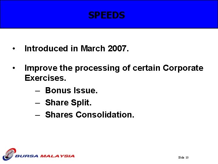 SPEEDS • Introduced in March 2007. • Improve the processing of certain Corporate Exercises.