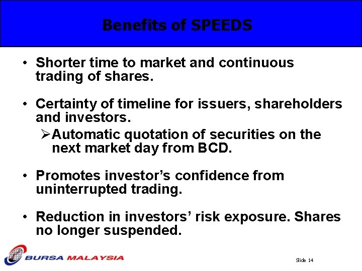 Benefits of SPEEDS • Shorter time to market and continuous trading of shares. •