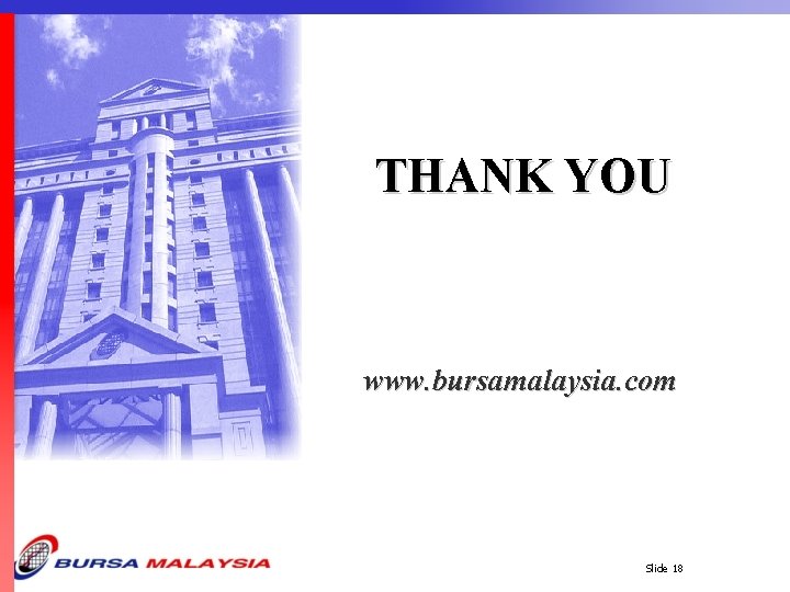 THANK YOU www. bursamalaysia. com Renewal Work-Out Slide 18 