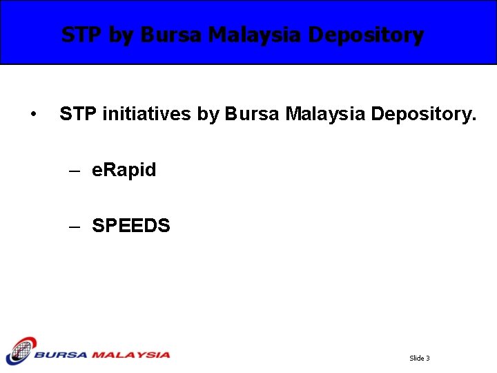 STP by Bursa Malaysia Depository • STP initiatives by Bursa Malaysia Depository. – e.