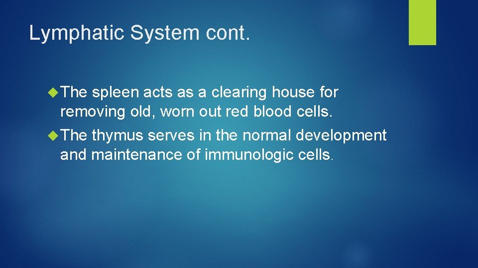 Lymphatic System cont. The spleen acts as a clearing house for removing old, worn