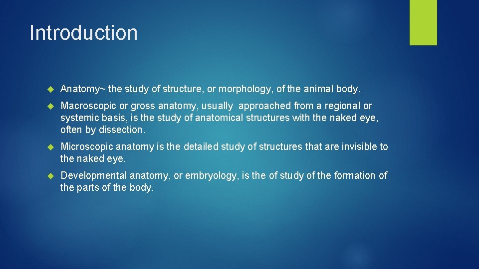 Introduction Anatomy~ the study of structure, or morphology, of the animal body. Macroscopic or