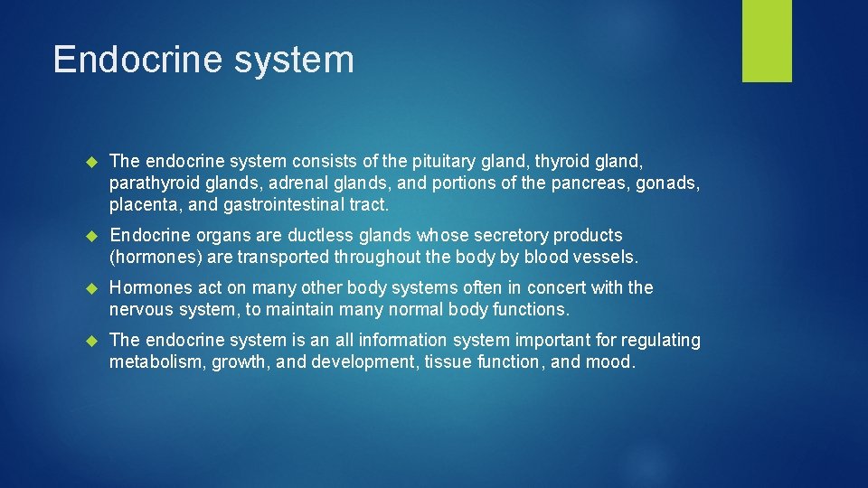 Endocrine system The endocrine system consists of the pituitary gland, thyroid gland, parathyroid glands,