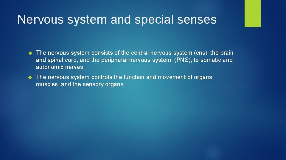 Nervous system and special senses The nervous system consists of the central nervous system