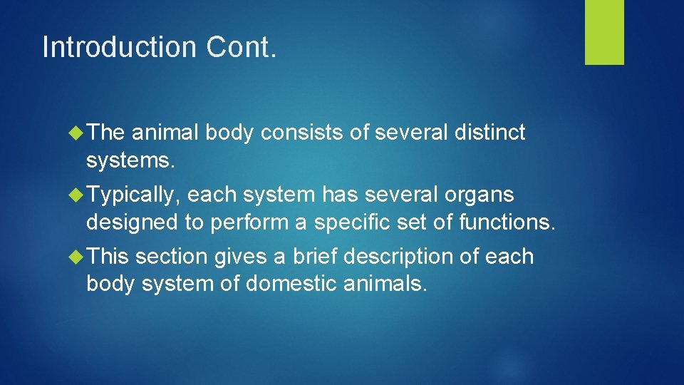 Introduction Cont. The animal body consists of several distinct systems. Typically, each system has