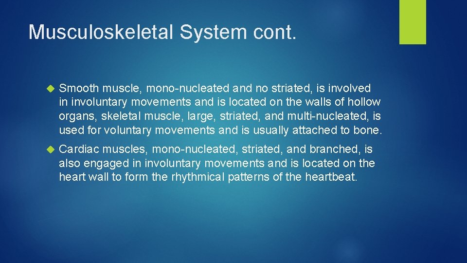 Musculoskeletal System cont. Smooth muscle, mono-nucleated and no striated, is involved in involuntary movements