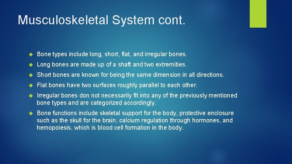 Musculoskeletal System cont. Bone types include long, short, flat, and irregular bones. Long bones