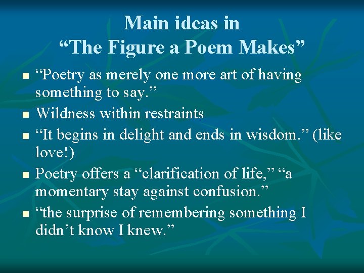 Main ideas in “The Figure a Poem Makes” n n n “Poetry as merely