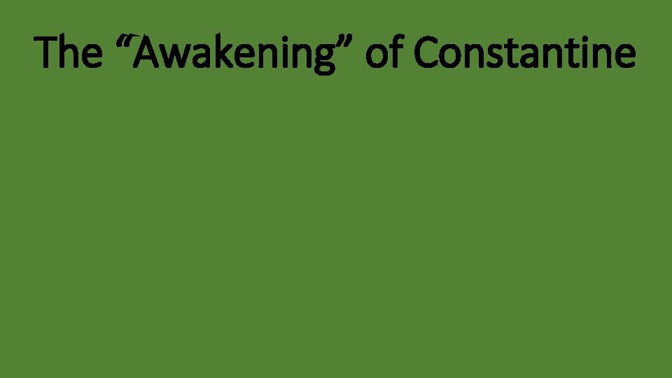 The “Awakening” of Constantine 