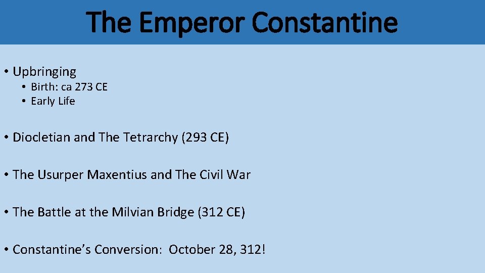 The Emperor Constantine • Upbringing • Birth: ca 273 CE • Early Life •