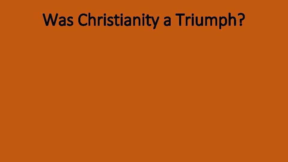 Was Christianity a Triumph? 