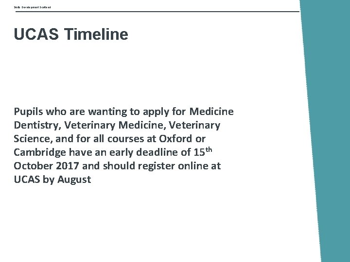 Skills Development Scotland UCAS Timeline Pupils who are wanting to apply for Medicine Dentistry,