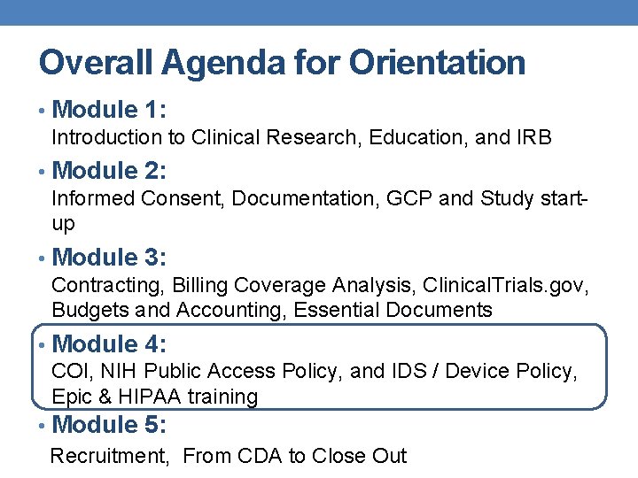 Overall Agenda for Orientation • Module 1: Introduction to Clinical Research, Education, and IRB Overall Agenda for Orientation • Module 1: Introduction to Clinical Research, Education, and IRB