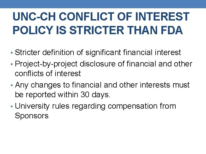 UNC-CH CONFLICT OF INTEREST POLICY IS STRICTER THAN FDA • Stricter definition of significant UNC-CH CONFLICT OF INTEREST POLICY IS STRICTER THAN FDA • Stricter definition of significant