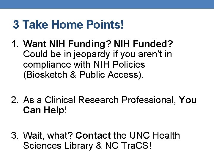 3 Take Home Points! 1. Want NIH Funding? NIH Funded? Could be in jeopardy 3 Take Home Points! 1. Want NIH Funding? NIH Funded? Could be in jeopardy