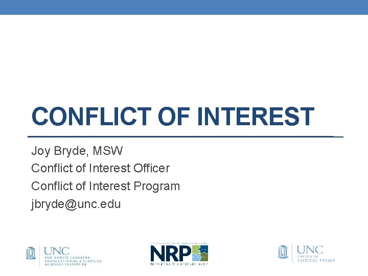 CONFLICT OF INTEREST Joy Bryde, MSW Conflict of Interest Officer Conflict of Interest Program CONFLICT OF INTEREST Joy Bryde, MSW Conflict of Interest Officer Conflict of Interest Program