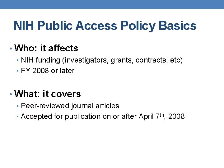 NIH Public Access Policy Basics • Who: it affects • NIH funding (investigators, grants, NIH Public Access Policy Basics • Who: it affects • NIH funding (investigators, grants,