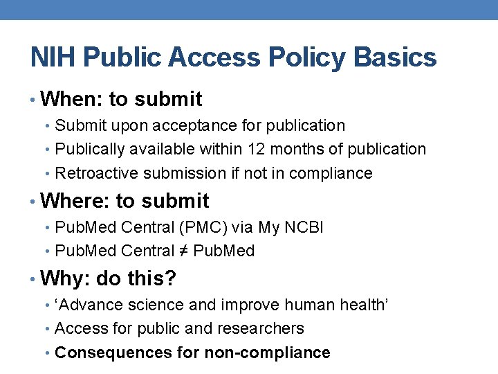 NIH Public Access Policy Basics • When: to submit • Submit upon acceptance for NIH Public Access Policy Basics • When: to submit • Submit upon acceptance for