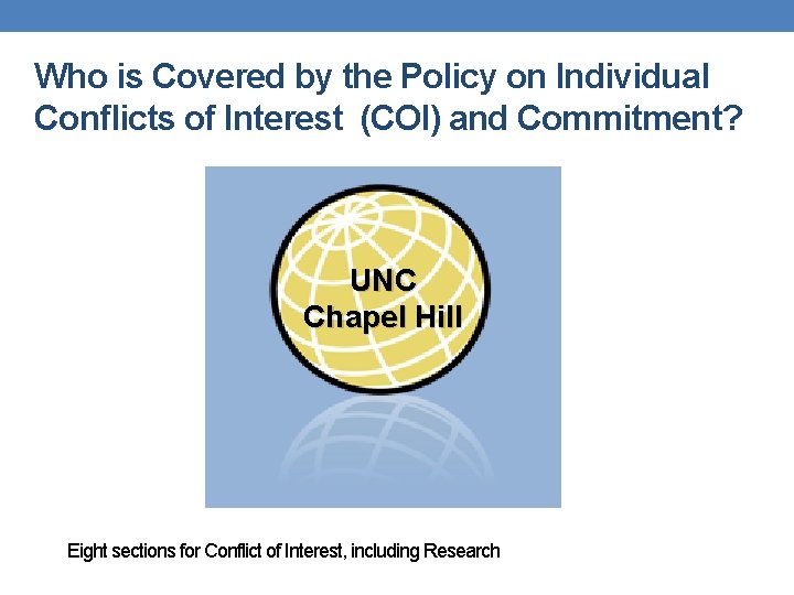 Who is Covered by the Policy on Individual Conflicts of Interest (COI) and Commitment? Who is Covered by the Policy on Individual Conflicts of Interest (COI) and Commitment?