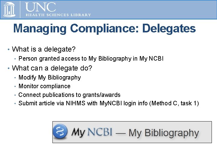 Managing Compliance: Delegates • What is a delegate? • Person granted access to My Managing Compliance: Delegates • What is a delegate? • Person granted access to My