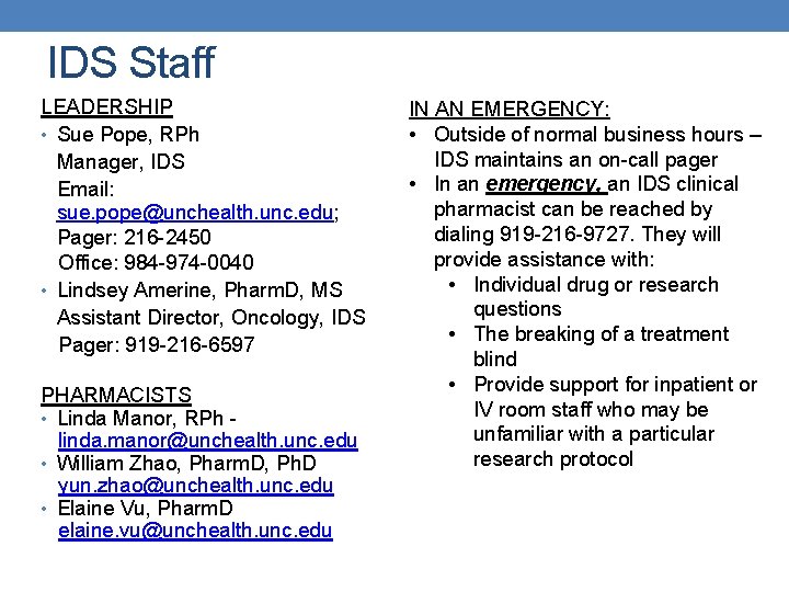 IDS Staff LEADERSHIP • Sue Pope, RPh Manager, IDS Email: sue. pope@unchealth. unc. edu; IDS Staff LEADERSHIP • Sue Pope, RPh Manager, IDS Email: sue. pope@unchealth. unc. edu;