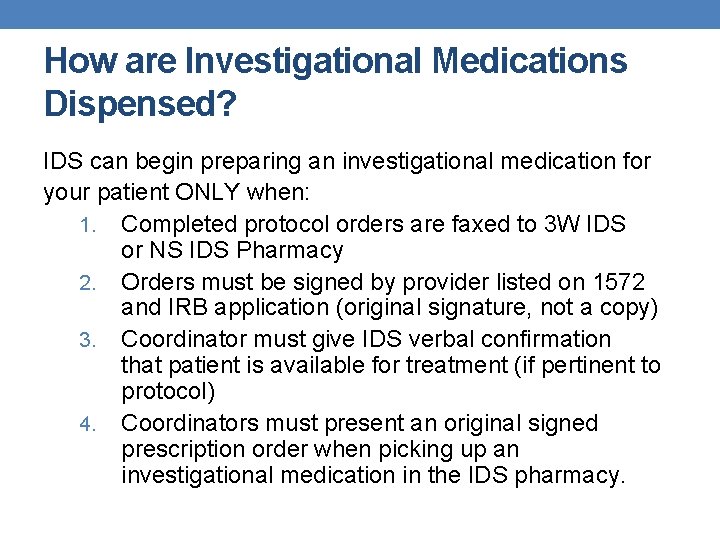 How are Investigational Medications Dispensed? IDS can begin preparing an investigational medication for your How are Investigational Medications Dispensed? IDS can begin preparing an investigational medication for your