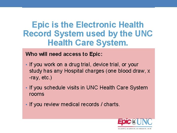 Epic is the Electronic Health Record System used by the UNC Health Care System. Epic is the Electronic Health Record System used by the UNC Health Care System.
