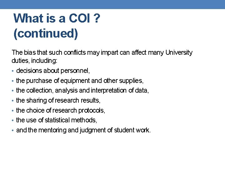 What is a COI ? (continued) The bias that such conflicts may impart can What is a COI ? (continued) The bias that such conflicts may impart can