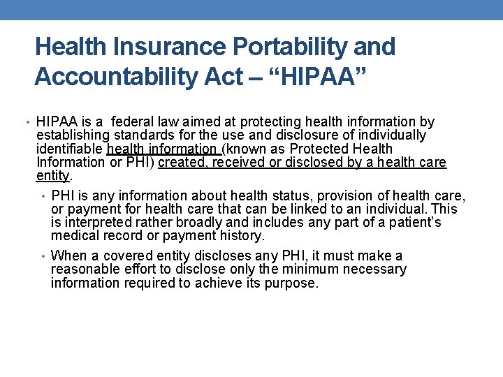 Health Insurance Portability and Accountability Act – “HIPAA” • HIPAA is a federal law Health Insurance Portability and Accountability Act – “HIPAA” • HIPAA is a federal law