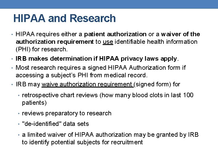 HIPAA and Research • HIPAA requires either a patient authorization or a waiver of HIPAA and Research • HIPAA requires either a patient authorization or a waiver of