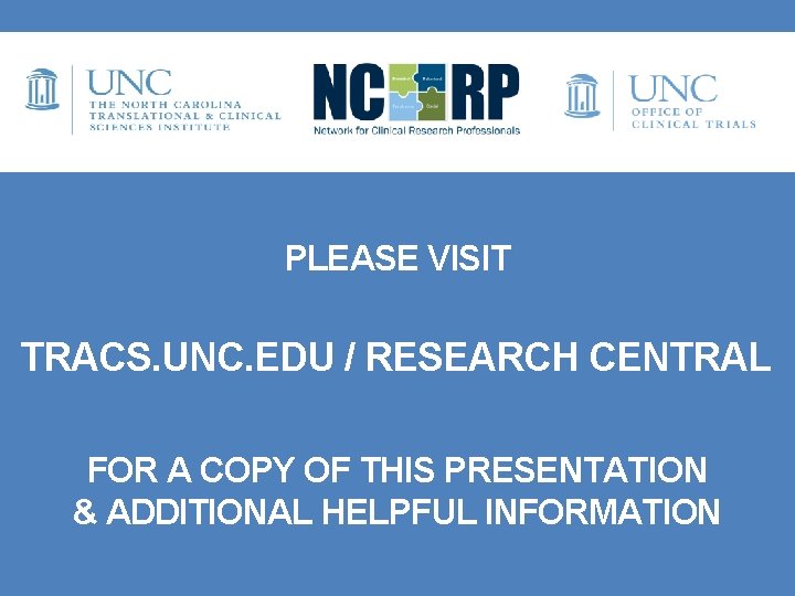 PLEASE VISIT TRACS. UNC. EDU / RESEARCH CENTRAL FOR A COPY OF THIS PRESENTATION PLEASE VISIT TRACS. UNC. EDU / RESEARCH CENTRAL FOR A COPY OF THIS PRESENTATION