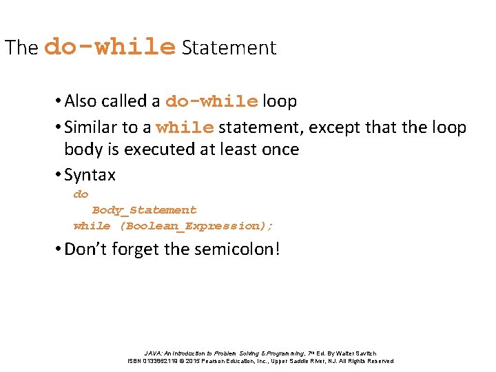 The do-while Statement • Also called a do-while loop • Similar to a while The do-while Statement • Also called a do-while loop • Similar to a while